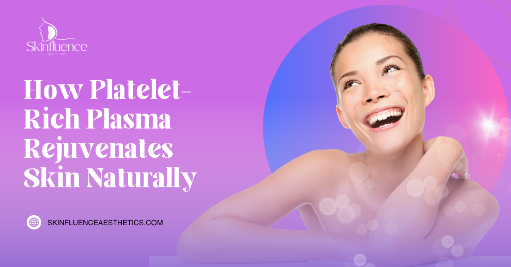 PRP Facial treatment at Skinfluence Aesthetics using advanced technology for natural skin rejuvenation smoother texture and radiant glowing skin